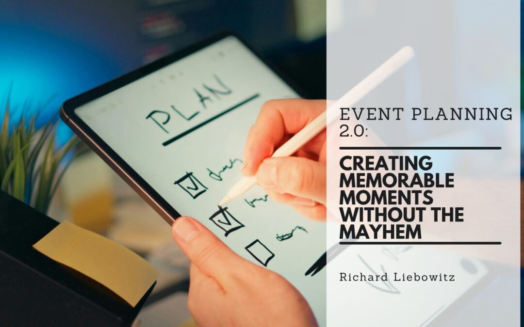 Event Planning 2.0: Creating Memorable Moments Without the Mayhem